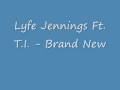 Lyfe Jennings feat. T.I. - Brand New - lilazn24 Lyfe Jennings feat. T.I. - Brand New