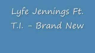 Lyfe Jennings feat. T.I. - Brand New