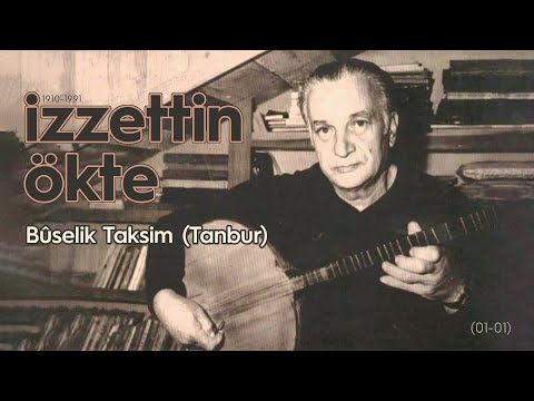 1/01 İzzettin Ökte | Buselik Taksim | Tanbur (Açıklamaya bakınız)