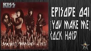 EPISODE 041 - (You Make Me) Rock Hard (KISS)