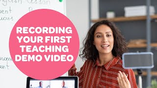 Recording Your First Teaching Demo Video