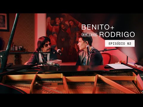 Episódio 02 - Benito + Rodrigo: Em Casa