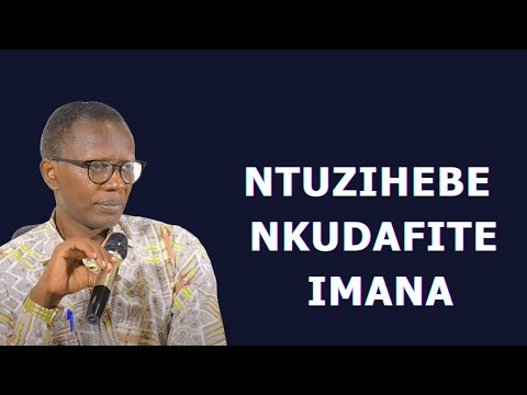 NTUZIHEBE NKUDAFITE IMANA---INYIGISHO NZIZA YA Past. Antoine RUTAYISIRE