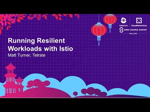 Running Resilient Workloads with Istio - Matt Turner, Tetrate