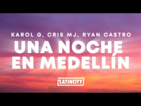 KAROL G - UNA NOCHE EN MEDELLÍN Remix (Letra / Lyrics) ft. Cris Mj, Ryan Castro