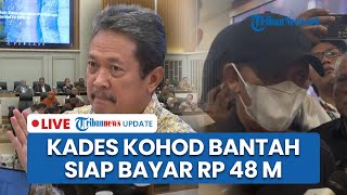 LIVE: Kades Kohod Buka Suara soal Denda Rp 48 M di Kasus Pagar Laut, Pengacara: Menteri KP Ngaco