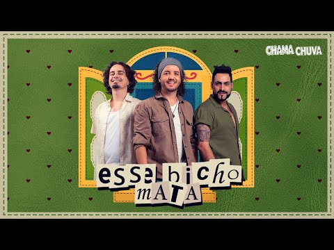 Chama Chuva – Esse Bicho Mata