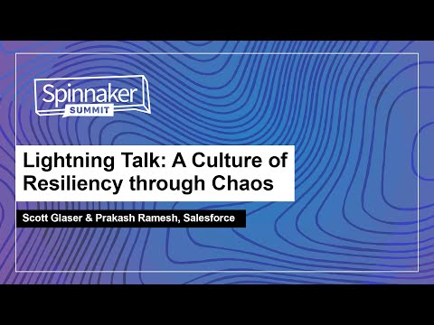 Lightning Talk: A Culture of Resiliency through Chaos - Scott Glaser & Prakash Ramesh, Salesforce