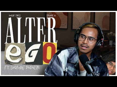 EP41 BORAK! SPACE : Alter Ego Ft Luqman Podolski