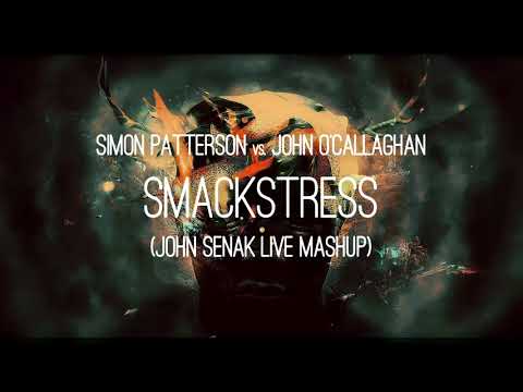 Simon Patterson vs. John O'Callaghan - SmackStress (John Senak Live Mashup)