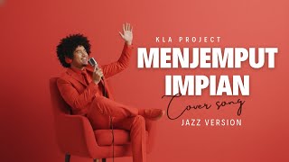 Download lagu Menjemput Impian – KLA Project | Pop Jazz Version Cover mp3