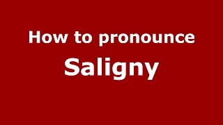 How to pronounce Saligny
