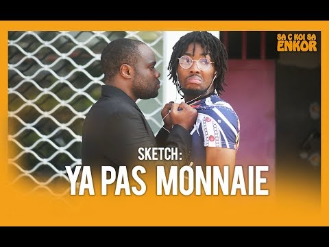 SA C KOI SA ENKOR - IL VEUT ME FRAPPER A CAUSE DE PROBLEME DE MONNAIE