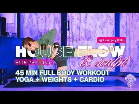 HOUSE FLOW & SCULPT: 45 Minute ASS, ABS, AND CORE Full Workout with Yoga, Weights + Cardio