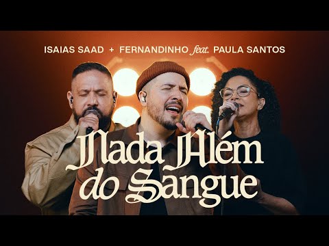 ISAIAS SAAD, FERNANDINHO FEAT. PAULA SANTOS - NADA ALÉM DO SANGUE (AO VIVO)