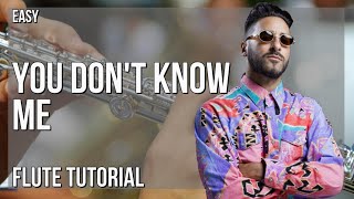 How to play You Don't Know Me by Armand Van Helden ft Duane Harden on Flute (Tutorial)
