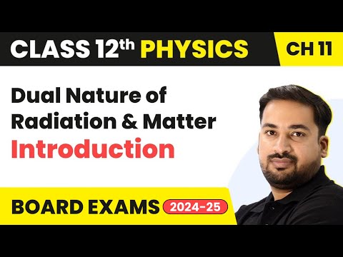 Dual Nature of Radiation & Matter - Introduction | Class 12 Physics Chapter 11 | CBSE/JEE/NEET