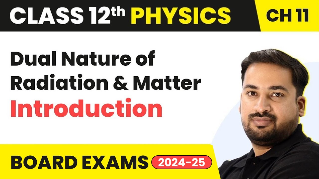 Dual Nature of Radiation & Matter - Introduction | Class 12 Physics Chapter 11 | CBSE/JEE/NEET