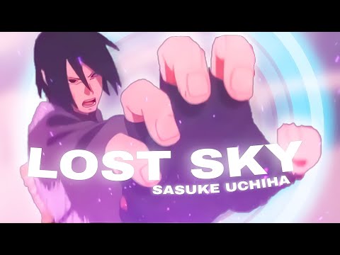 Lost Sky - Sasuke Uchiha | [ Edit / AMV ]