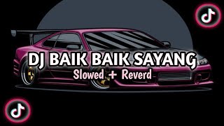 Download lagu DJ BAIK BAIK SAYANG (Slowed   Reverb )  mp3