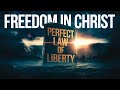 FIND TRUE FREEDOM The Perfect Law Of Liberty Explained