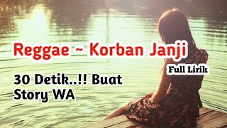 Download lagu Story WA 30 Detik..!! Korban Janji cover Reggae mp3