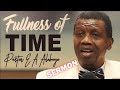 Pastor E.A Adeboye Sermon_ FULLNESS OF TIME