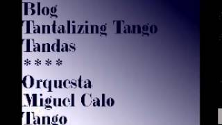 Tantalising Tango Tanda /09 Dj El Monje 18/10/2013 Orcuesta Miguel Calo 1943/50