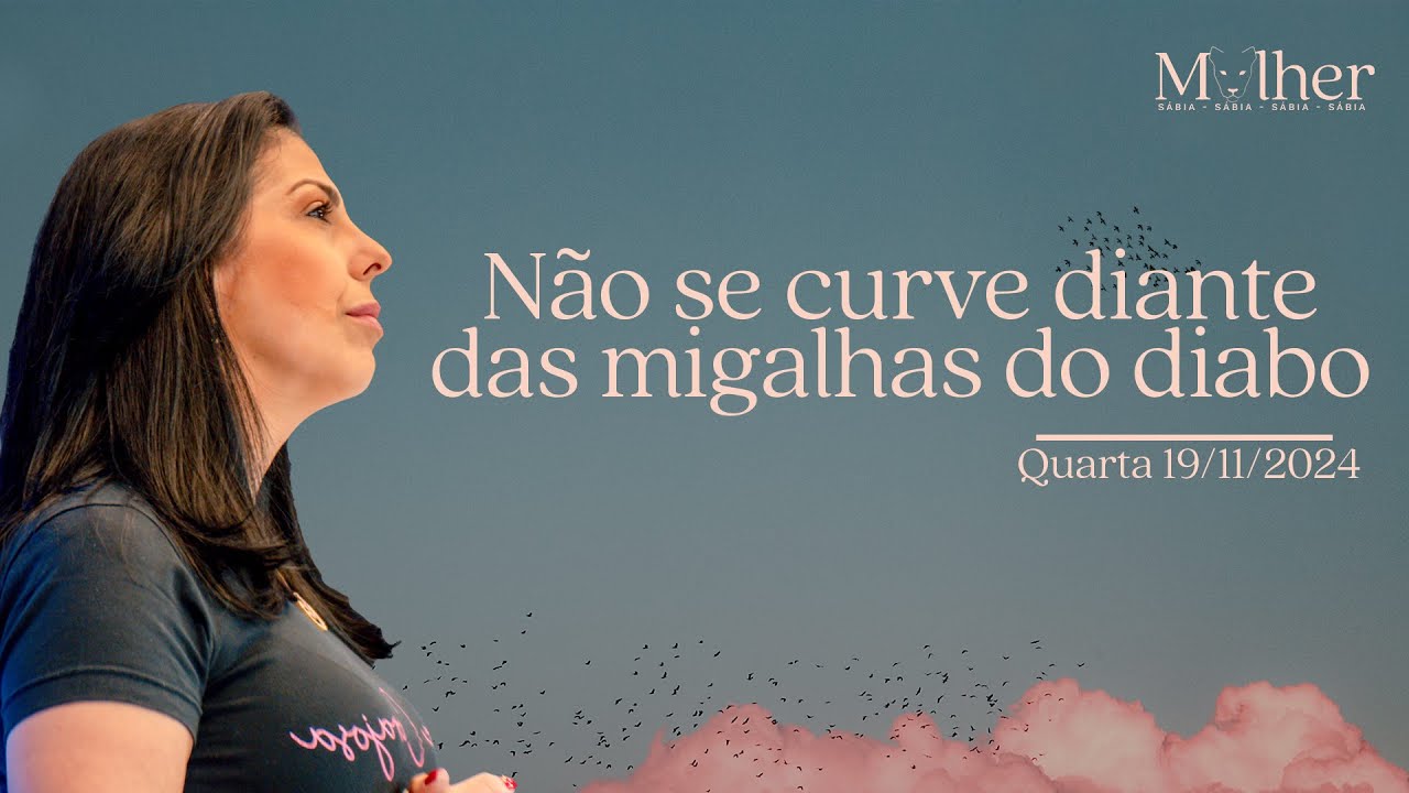 Não se curve diante das migalhas do diabo | Mulher Sábia