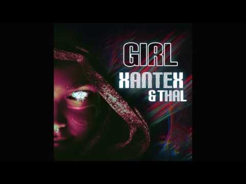 Xantex & Thal - Girl (Original Mix)