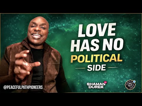 Love Has No Political Side!  | Shaman Durek Explains