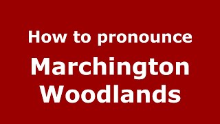 How to pronounce Marchington Woodlands