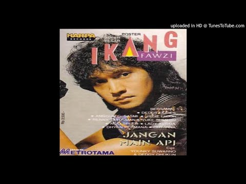 Ikang Fawzi - Jangan Main Api - Composer : Younky Soewarno & Deddy Dhukun 1990 (CDQ)
