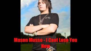 MASON MUSSO - I CANT LOSE YOU NOW (NEW SONG 2010)