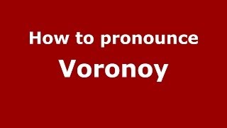 How to pronounce Voronoy