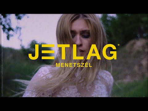 JETLAG - MENETSZÉL (OFFICIAL MUSIC VIDEO)
