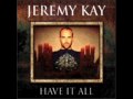 Have It All - Jeremy Kay 