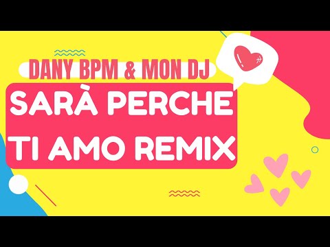 SARÀ PERCHÈ TI AMO (DANY BPM & MON DJ REMIX)