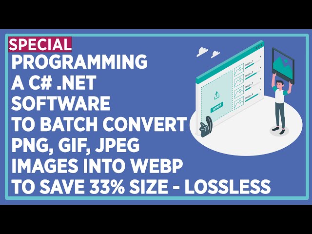 How to Code a C# .NET Software to Batch Convert Images (e.g. PNG) into WEBP to Save 33% - Lossless