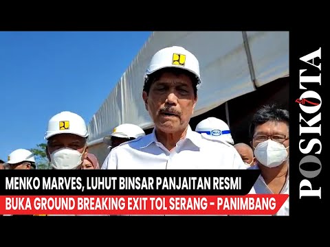 Tok, Luhut Binsar Panjaitan Buka Ground Breaking Exit Tol Serang - Panimbang