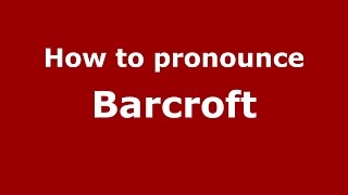 How to pronounce Barcroft