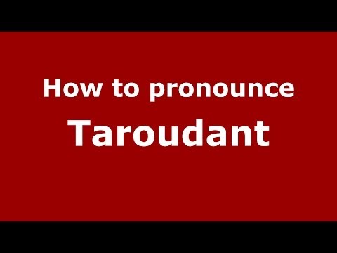 How to pronounce Taroudant (Moroccan/Arabic) - PronounceNames.com