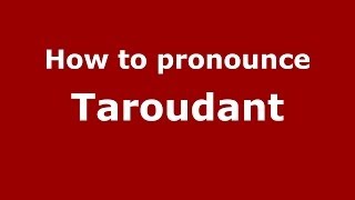How to pronounce Taroudant