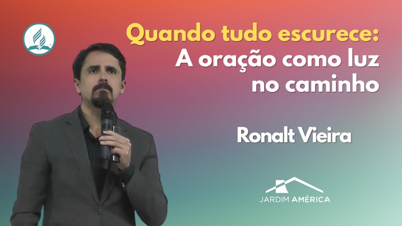 Quando tudo escurece: A oração como luz no caminho - Ronalt Vieira