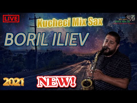Boril Iliev 2021 🎷  Kucheci Mix Sax 🎷 🎶 New 2021 🎶 ♫ █▬█ █ ▀█▀ ♫