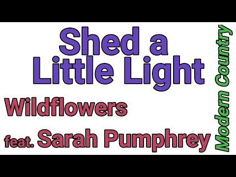 Shed a Little Light - Wildflowers feat. Sarah Pumphrey (MODERN COUNTRY)
