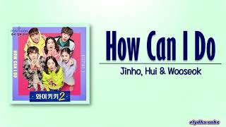 PENTAGON Jinho, Hui &amp; Wooseok – How Can I Do [Welcome to Waikiki 2 OST Part.4] [Rom|Eng Lyric]