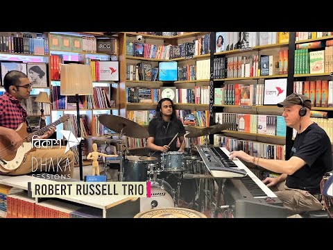 ROBERT RUSSELL TRIO : DHAKA SESSIONS | Season 03 | Episode 04