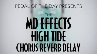 Video thumbnail for MD Effects High Tide Chorus Reverb Delay by Pedal of the Day
