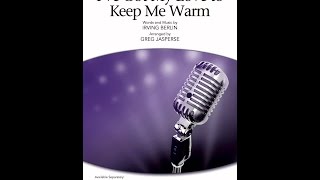 I&#39;ve Got My Love to Keep Me Warm (SATB Choir) - Arranged by Greg Jasperse